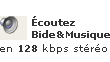 �couter Bide&Musique en 128kbps st�r�o