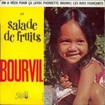 La version de Bourvil&nbsp;: (Raymond Boisserie - Salade de fruits)