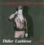 autre pochette (Didier Laubiesse - La libert� c'est mon m�tier)