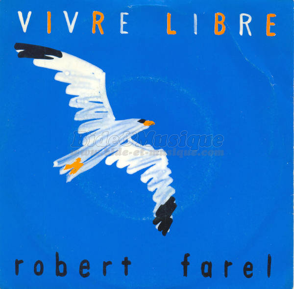 Robert Farel - Vivre libre