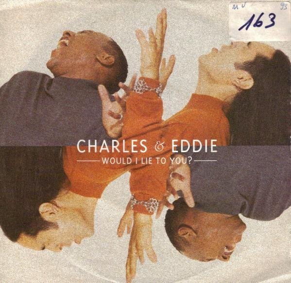 Charles & Eddie - Would I lie to you ?