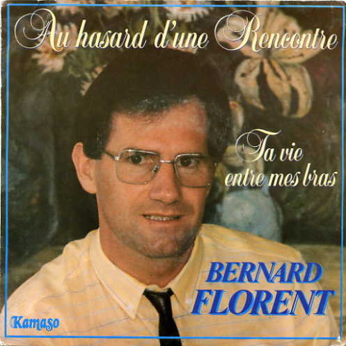 Bernard Florent - Au hasard d'une rencontre