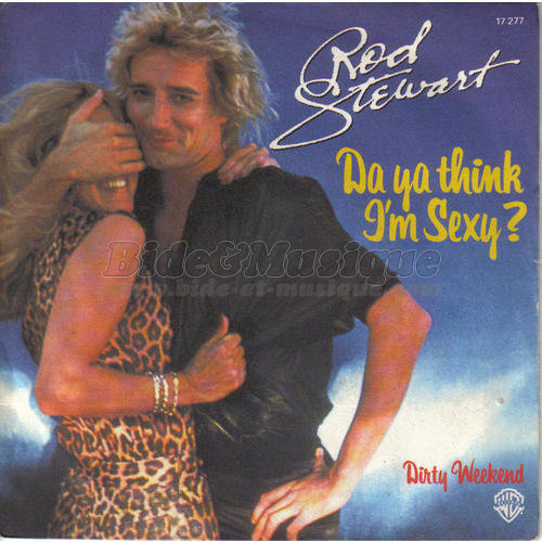 Rod Stewart - Da ya think I'm sexy ?
