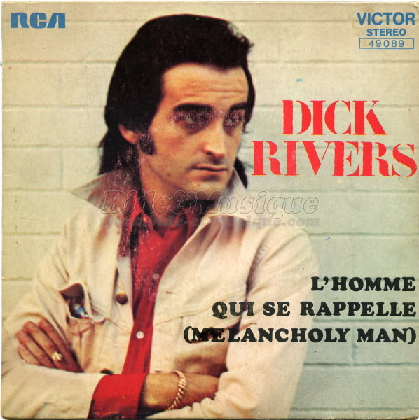 Dick Rivers - L'homme qui se rappelle (Melancholy man)