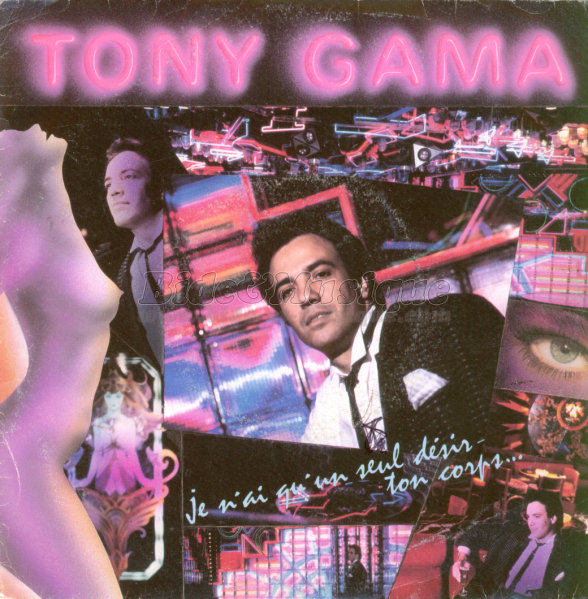 Tony Gama - Je n'ai qu'un seul dsir : ton corps…