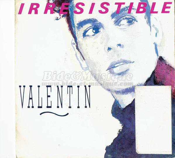 Valentin - Irrsistible