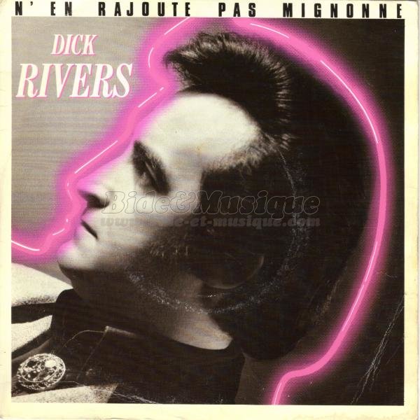 Dick Rivers - N'en rajoute pas mignonne