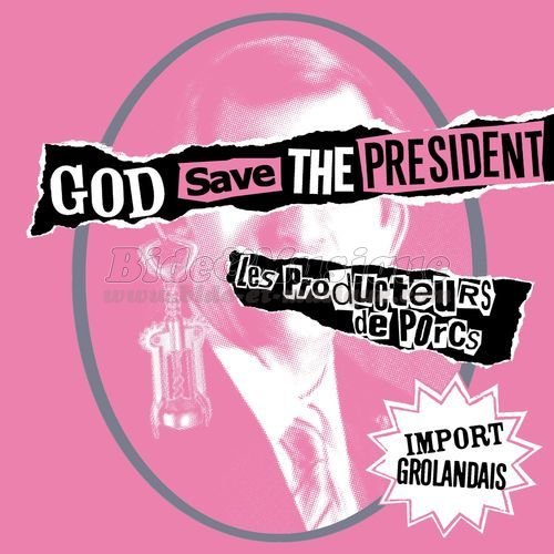 Les Producteurs de Porcs - God save the Prsident