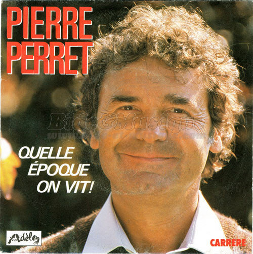Pierre Perret - Quelle %E9poque on vit