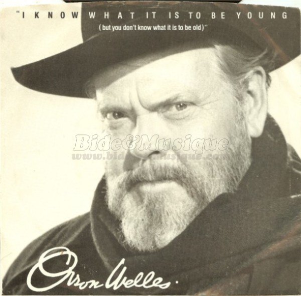 Orson Welles - I know what is to be young (But you don't know what is to be old)