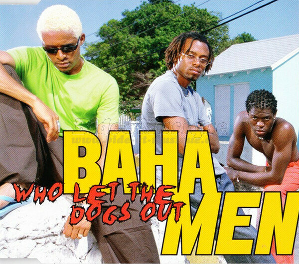 Baha Men - Who let the dogs out?