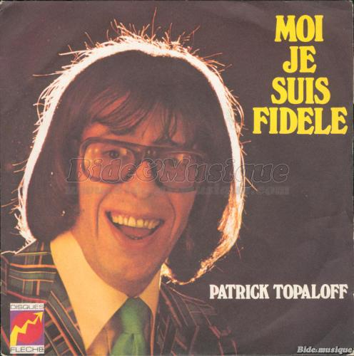 Patrick Topaloff - Moi je suis fidle