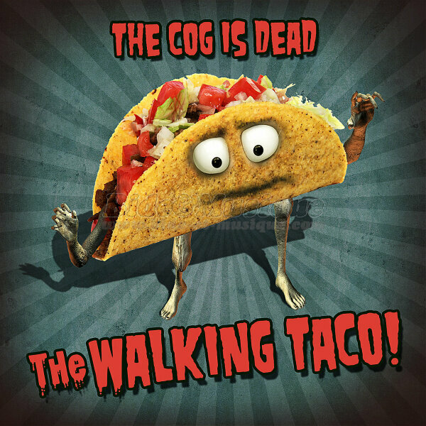The Cog Is Dead - The walking taco
