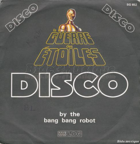 Bang Bang Robot - La Guerre des %C9toiles disco