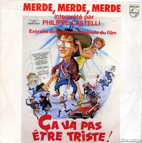Philippe Castelli - Merde, merde, merde (a va pas tre triste)