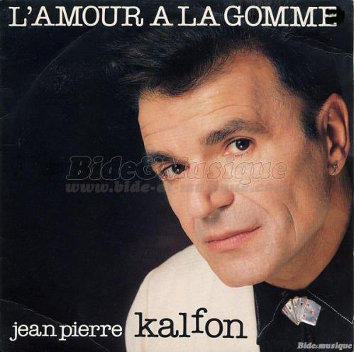 Jean-Pierre Kalfon - L'amour  la gomme