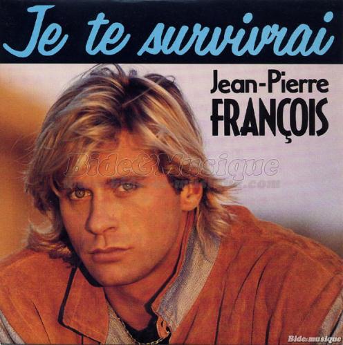 Jean-Pierre Fran%E7ois - Je te survivrai