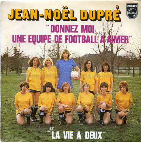 Jean-Nol Dupr - Donnez-moi une quipe de football  aimer/