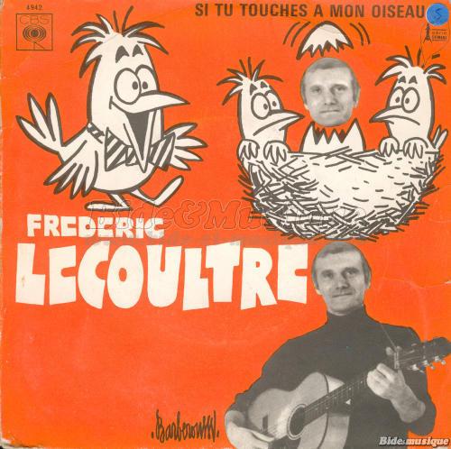 Frdric Lecoultre - Si tu touches  mon oiseau