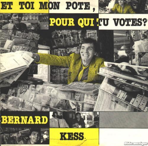 Bernard Kess - Et toi mon pote, pour qui tu votes ?