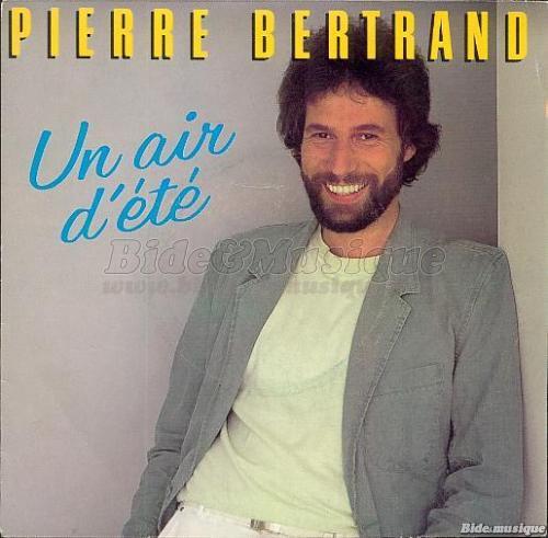 Pierre Bertrand - bides de l't, Les