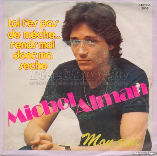 Michel Alman - Toi t'es pas de mche… rends-moi donc ma sche