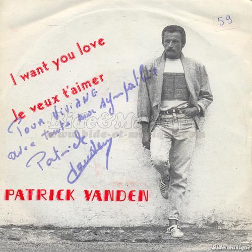 Patrick Vanden - I want you love
