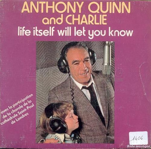 Anthony Quinn and Charlie - Life itself will let you know