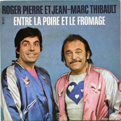 Roger Pierre et Jean-Marc Thibault - Entre la poire et le fromage