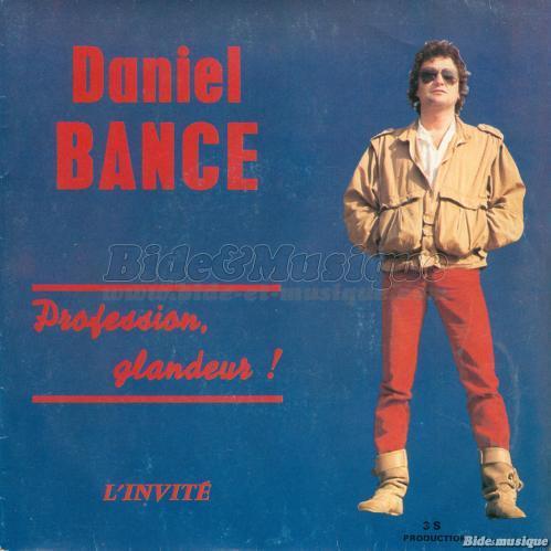 Daniel Bance - Profession glandeur !