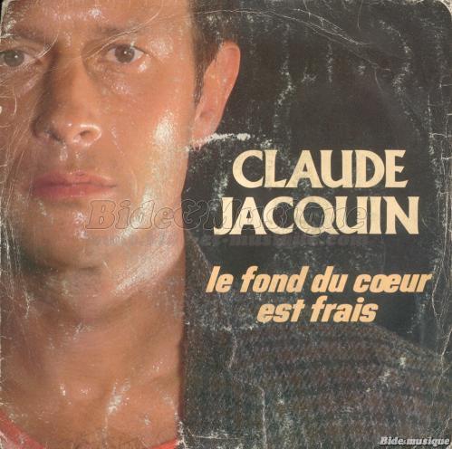 Claude Jacquin - Le fond du cœur est frais