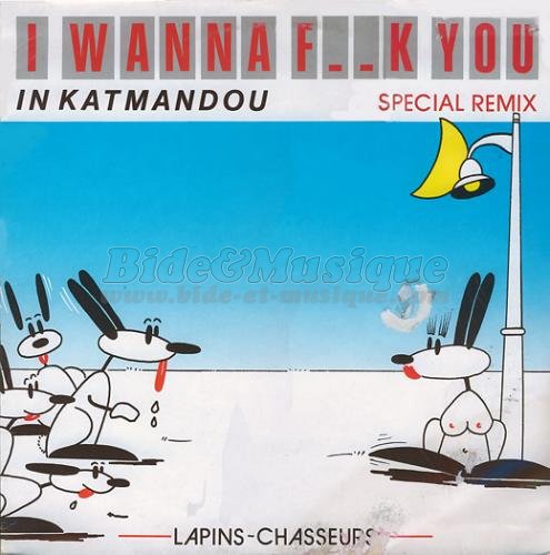 Lapins Chasseurs - I wanna fuck you in Katmandou
