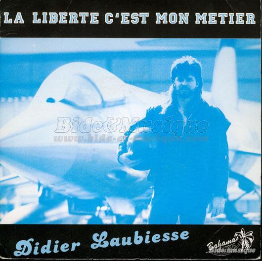 Didier Laubiesse - La libert%E9 c%27est mon m%E9tier