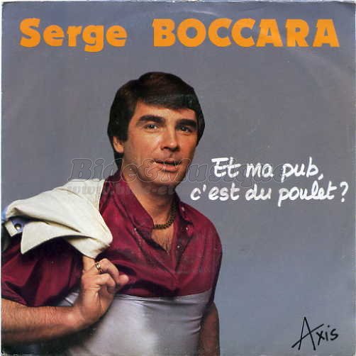 Serge Boccara - Et ma pub, c'est du poulet