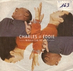 Charles & Eddie - Would I lie to you ?