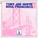 Tony Joe White - Soul Francisco