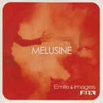 Emile & Images - Mlusine