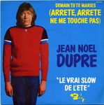 Jean-Nol Dupr - Demain tu te maries (arrte, arrte, ne me touche pas)
