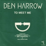 Den Harrow - To meet me