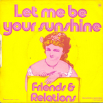 Friends and Relations - Let me be your sunshine