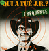 Pochette de Frquence - Qui a tu J.R. ?