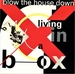 Vignette de Living In A Box - Blow the house down