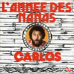 Carlos - L'anne des nanas
