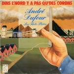 Andr Dufour - Dins l'Nord y a pas qu'des corons