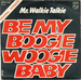 Autre pochette : (Mr. Walkie Talkie - Be my boogie woogie baby)