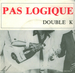 L'originale du groupe Double K (Pochette-Surprise - Pas logique)