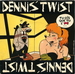 La pochette version illustre : (Dennis' Twist - Tu dis que tu l'M…)