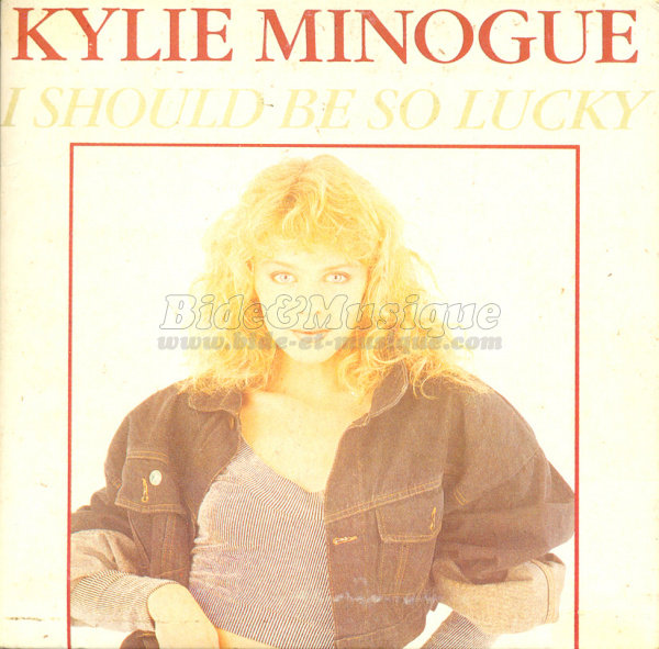 Kylie Minogue - I should be so lucky