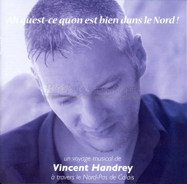 Vincent Handrey - Ah qu'est-ce qu'on est bien dans le Nord !