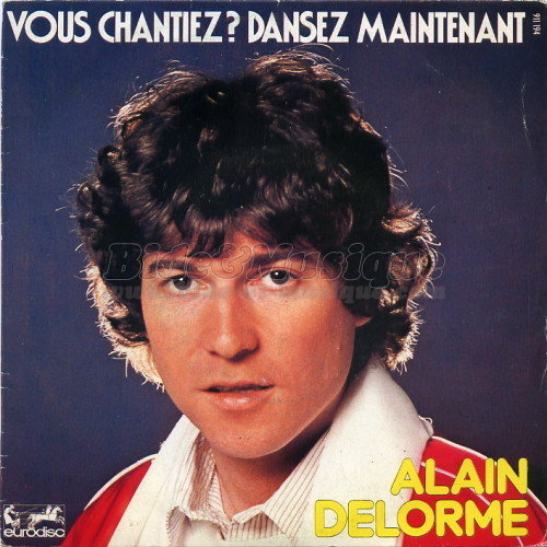 Alain Delorme - Vous chantiez ? Dansez maintenant